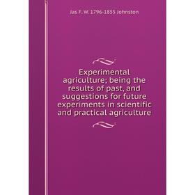 Книга Experimental agriculture; being the results of past, and suggestions for future experiments in scientific and practical agriculture
Книга Experimental agriculture; being the results of past, and suggestions for future experiments in scientific and practical agriculture