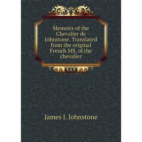 Книга Memoirs of the Chevalier de Johnstone Translated from the original French MS of the chevalier
Книга Memoirs of the Chevalier de Johnstone Translated from the original French MS of the chevalier