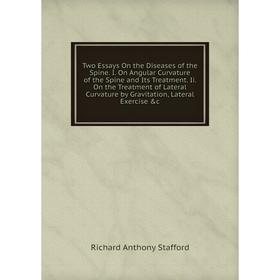 Книга Two Essays On the Diseases of the Spine. I. On Angular Curvature of the Spine and Its Treatment. Ii. On the Treatment of Lateral Curvature by Gr
Книга Two Essays On the Diseases of the Spine. I. On Angular Curvature of the Spine and Its Treatment. Ii. On the Treatment of Lateral Curvature by Gr
