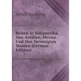 Книга Reisen in Südamerika, Den Antillen, Mexico Und Den Vereinigten Staaten (German Edition)
Книга Reisen in Südamerika, Den Antillen, Mexico Und Den Vereinigten Staaten (German Edition)
