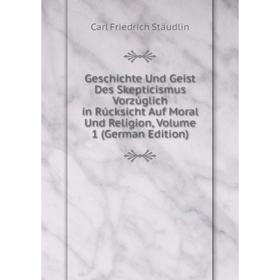 Книга Geschichte Und Geist Des Skepticismus Vorzúglich in Rúcksicht Auf Moral Und Religion
Книга Geschichte Und Geist Des Skepticismus Vorzúglich in Rúcksicht Auf Moral Und Religion