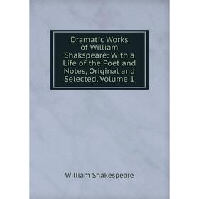 Книга Dramatic Works of William Shakspeare: With a Life of the Poet and Notes, Original and Selected, Volume 1
Книга Dramatic Works of William Shakspeare: With a Life of the Poet and Notes, Original and Selected, Volume 1