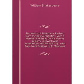 Книга The Works of Shakspere, Revised from the Best Authorities: With a Memoir and Essay On His Genius by Barry Cornwall: Also Annotations and Remarks
Книга The Works of Shakspere, Revised from the Best Authorities: With a Memoir and Essay On His Genius by Barry Cornwall: Also Annotations and Remarks
