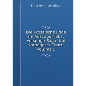 Книга Die Prosaische Edda Im Auszuge Nebst Volsunga-Saga Und Nornagests-Tháttr, Volume 1
Книга Die Prosaische Edda Im Auszuge Nebst Volsunga-Saga Und Nornagests-Tháttr, Volume 1