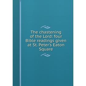 Книга The chastening of the Lord: four Bible readings given at St. Peter's Eaton Square
Книга The chastening of the Lord: four Bible readings given at St. Peter's Eaton Square