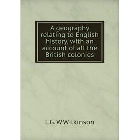 Книга A geography relating to English history, with an account of all the British colonies
Книга A geography relating to English history, with an account of all the British colonies