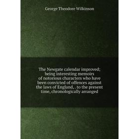 Книга The Newgate calendar improved; being interesting memoirs of notorious characters who have been convicted of offences against the laws of England
Книга The Newgate calendar improved; being interesting memoirs of notorious characters who have been convicted of offences against the laws of England
