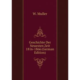 Книга Geschichte Der Neuesten Zeit 1816-1866 (German Edition) 
Книга Geschichte Der Neuesten Zeit 1816-1866 (German Edition)