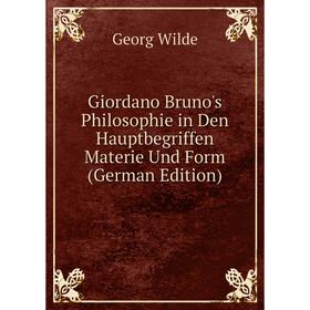 Книга Giordano Bruno's Philosophie in Den Hauptbegriffen Materie Und Form (German Edition)
Книга Giordano Bruno's Philosophie in Den Hauptbegriffen Materie Und Form (German Edition)