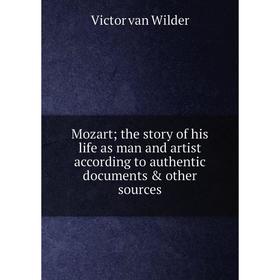 Книга Mozart; the story of his Life as man and artist according to authentic documents & other sources
Книга Mozart; the story of his Life as man and artist according to authentic documents & other sources