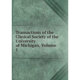 Книга Transactions of the Clinical Society of the University of Michigan, Volume 1
Книга Transactions of the Clinical Society of the University of Michigan, Volume 1