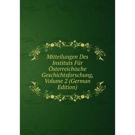 Книга Mitteilungen Des Instituts Für Österreichische Geschichtsforschung, Volume 2
Книга Mitteilungen Des Instituts Für Österreichische Geschichtsforschung, Volume 2