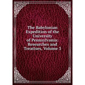 Книга The Babylonian Expedition of the University of Pennsylvania: Researches and Treatises, Volume 3
Книга The Babylonian Expedition of the University of Pennsylvania: Researches and Treatises, Volume 3