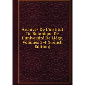 Книга Archives De L'institut De Botanique De L'université De Liège, Volumes 3-4 (French Edition)
Книга Archives De L'institut De Botanique De L'université De Liège, Volumes 3-4 (French Edition)
