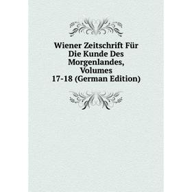 Книга Wiener Zeitschrift Für Die Kunde Des Morgenlandes, Volumes 17-18 (German Edition)
Книга Wiener Zeitschrift Für Die Kunde Des Morgenlandes, Volumes 17-18 (German Edition)