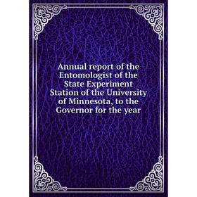 Книга Annual report of the Entomologist of the State Experiment Station of the University of Minnesota, to the Governor for the year
Книга Annual report of the Entomologist of the State Experiment Station of the University of Minnesota, to the Governor for the year