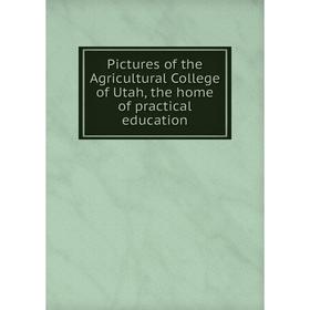 Книга Pictures of the Agricultural College of Utah, the home of practical education
Книга Pictures of the Agricultural College of Utah, the home of practical education