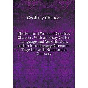 Книга The Poetical Works of Geoffrey Chaucer: With an Essay On His Language and Versification, and an Introductory Discourse; Together with Notes and
Книга The Poetical Works of Geoffrey Chaucer: With an Essay On His Language and Versification, and an Introductory Discourse; Together with Notes and