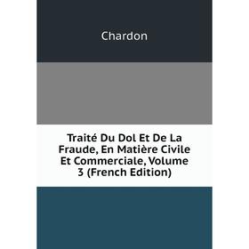 Книга Traité Du Dol Et De La Fraude, En Matière Civile Et Commerciale, Volume 3 (French Edition)
Книга Traité Du Dol Et De La Fraude, En Matière Civile Et Commerciale, Volume 3 (French Edition)