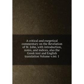 Книга A critical and exegetical commentary on the Revelation of St. John, with introduction, notes, and indices, also the Greek text and English trans
Книга A critical and exegetical commentary on the Revelation of St. John, with introduction, notes, and indices, also the Greek text and English trans