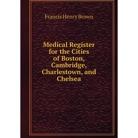 Книга Medical Register for the Cities of Boston, Cambridge, Charlestown, and Chelsea
Книга Medical Register for the Cities of Boston, Cambridge, Charlestown, and Chelsea