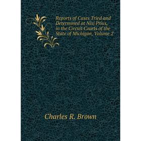 Книга Reports of Cases Tried and Determined at Nisi Prius, in the Circuit Courts of the State of Michigan
Книга Reports of Cases Tried and Determined at Nisi Prius, in the Circuit Courts of the State of Michigan