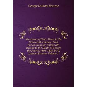 Книга Narratives of State Trials in the Nineteenth Century: First Period from the Union with Ireland to the Death of George the Fourth, 1801-1830
Книга Narratives of State Trials in the Nineteenth Century: First Period from the Union with Ireland to the Death of George the Fourth, 1801-1830