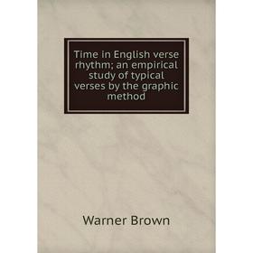Книга Time in English verse rhythm; an empirical study of typical verses by the graphic method
Книга Time in English verse rhythm; an empirical study of typical verses by the graphic method
