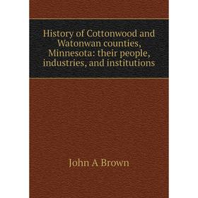 Книга History of Cottonwood and Watonwan counties, Minnesota: their people, industries, and institutions
Книга History of Cottonwood and Watonwan counties, Minnesota: their people, industries, and institutions