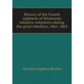 Книга History of the Fourth regiment of Minnesota infantry volunteers during the great rebellion, 1861-1865
Книга History of the Fourth regiment of Minnesota infantry volunteers during the great rebellion, 1861-1865