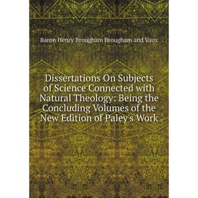 Книга Dissertations On Subjects of Science Connected with Natural Theology: Being the Concluding Volumes of the New Edition of Paley's Work
Книга Dissertations On Subjects of Science Connected with Natural Theology: Being the Concluding Volumes of the New Edition of Paley's Work