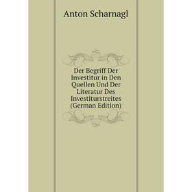 Книга Der Begriff Der Investitur in Den Quellen Und Der Literatur Des Investiturstreites (German Edition)
Книга Der Begriff Der Investitur in Den Quellen Und Der Literatur Des Investiturstreites (German Edition)