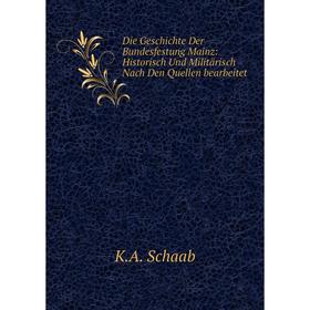 Книга Die Geschichte Der Bundesfestung Mainz: Historisch Und Militärisch Nach Den Quellen bearbeitet
Книга Die Geschichte Der Bundesfestung Mainz: Historisch Und Militärisch Nach Den Quellen bearbeitet
