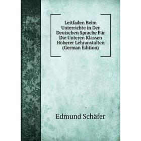 Книга Leitfaden Beim Unterrichte in Der Deutschen Sprache Für Die Unteren Klassen Höherer Lehranstalten
Книга Leitfaden Beim Unterrichte in Der Deutschen Sprache Für Die Unteren Klassen Höherer Lehranstalten