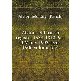 Книга Alstonfield parish register 1538-1812 Part I-V July 1902-Dec. 1906 Volume pt.4
Книга Alstonfield parish register 1538-1812 Part I-V July 1902-Dec. 1906 Volume pt.4