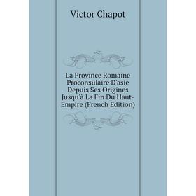 Книга La Province Romaine Proconsulaire D'asie Depuis Ses Origines Jusqu'à La Fin Du Haut-Empire
Книга La Province Romaine Proconsulaire D'asie Depuis Ses Origines Jusqu'à La Fin Du Haut-Empire