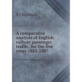 Книга A comparative analysis of English railway passenger traffic, for the five years 1883-1887
Книга A comparative analysis of English railway passenger traffic, for the five years 1883-1887