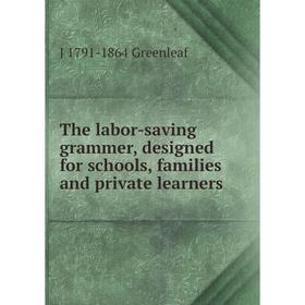 Книга The labor-saving grammer, designed for schools, families and private learners
Книга The labor-saving grammer, designed for schools, families and private learners
