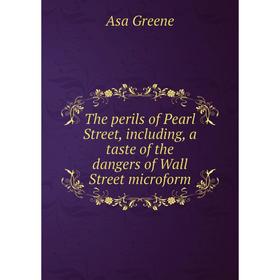 Книга The perils of Pearl Street, including, a taste of the dangers of Wall Street microform
Книга The perils of Pearl Street, including, a taste of the dangers of Wall Street microform