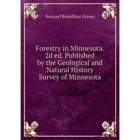 Книга Forestry in Minnesota. 2d ed. Published by the Geological and Natural History Survey of Minnesota
Книга Forestry in Minnesota. 2d ed. Published by the Geological and Natural History Survey of Minnesota
