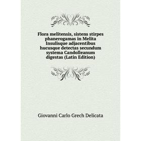 Книга Flora melitensis, sistens stirpes phanerogamas in Melita Insulisque adjacentibus hucusque detectas secundum systema Candolleanum digestas (Latin
Книга Flora melitensis, sistens stirpes phanerogamas in Melita Insulisque adjacentibus hucusque detectas secundum systema Candolleanum digestas (Latin