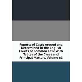 Книга Reports of Cases Argued and Determined in the English Courts of Common Law: With Tables of the Cases and Principal Matters
Книга Reports of Cases Argued and Determined in the English Courts of Common Law: With Tables of the Cases and Principal Matters