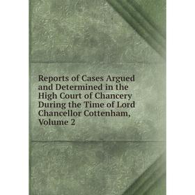 Книга Reports of Cases Argued and Determined in the High Court of Chancery During the Time of Lord Chancellor Cottenham
Книга Reports of Cases Argued and Determined in the High Court of Chancery During the Time of Lord Chancellor Cottenham