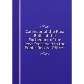 Книга Calendar of the Plea Rolls of the Exchequer of the Jews Preserved in the Public Record Office.
Книга Calendar of the Plea Rolls of the Exchequer of the Jews Preserved in the Public Record Office.