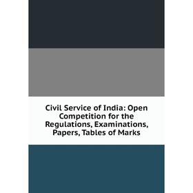 Книга Civil Service of India: Open Competition for the Regulations, Examinations, Papers, Tables of Marks
Книга Civil Service of India: Open Competition for the Regulations, Examinations, Papers, Tables of Marks