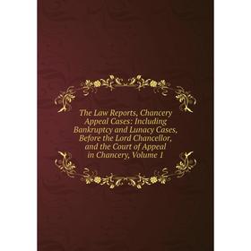 Книга The Law Reports, Chancery Appeal Cases: Including Bankruptcy and Lunacy Cases, Before the Lord Chancellor, and the Court of Appeal in Chancery,
Книга The Law Reports, Chancery Appeal Cases: Including Bankruptcy and Lunacy Cases, Before the Lord Chancellor, and the Court of Appeal in Chancery,