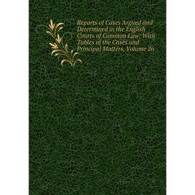 Книга Reports of Cases Argued and Determined in the English Courts of Common Law: With Tables of the Cases and Principal Matters
Книга Reports of Cases Argued and Determined in the English Courts of Common Law: With Tables of the Cases and Principal Matters