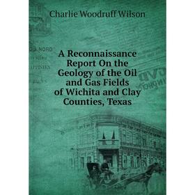 Книга A Reconnaissance Report On the Geology of the Oil and Gas Fields of Wichita and Clay Counties, Texas
Книга A Reconnaissance Report On the Geology of the Oil and Gas Fields of Wichita and Clay Counties, Texas