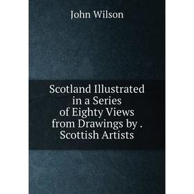 Книга Scotland Illustrated in a Series of Eighty Views from Drawings by. Scottish Artists
Книга Scotland Illustrated in a Series of Eighty Views from Drawings by. Scottish Artists
