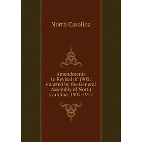 Книга Amendments to Revisal of 1905: enacted by the General Assembly of North Carolina, 1907-1915
Книга Amendments to Revisal of 1905: enacted by the General Assembly of North Carolina, 1907-1915